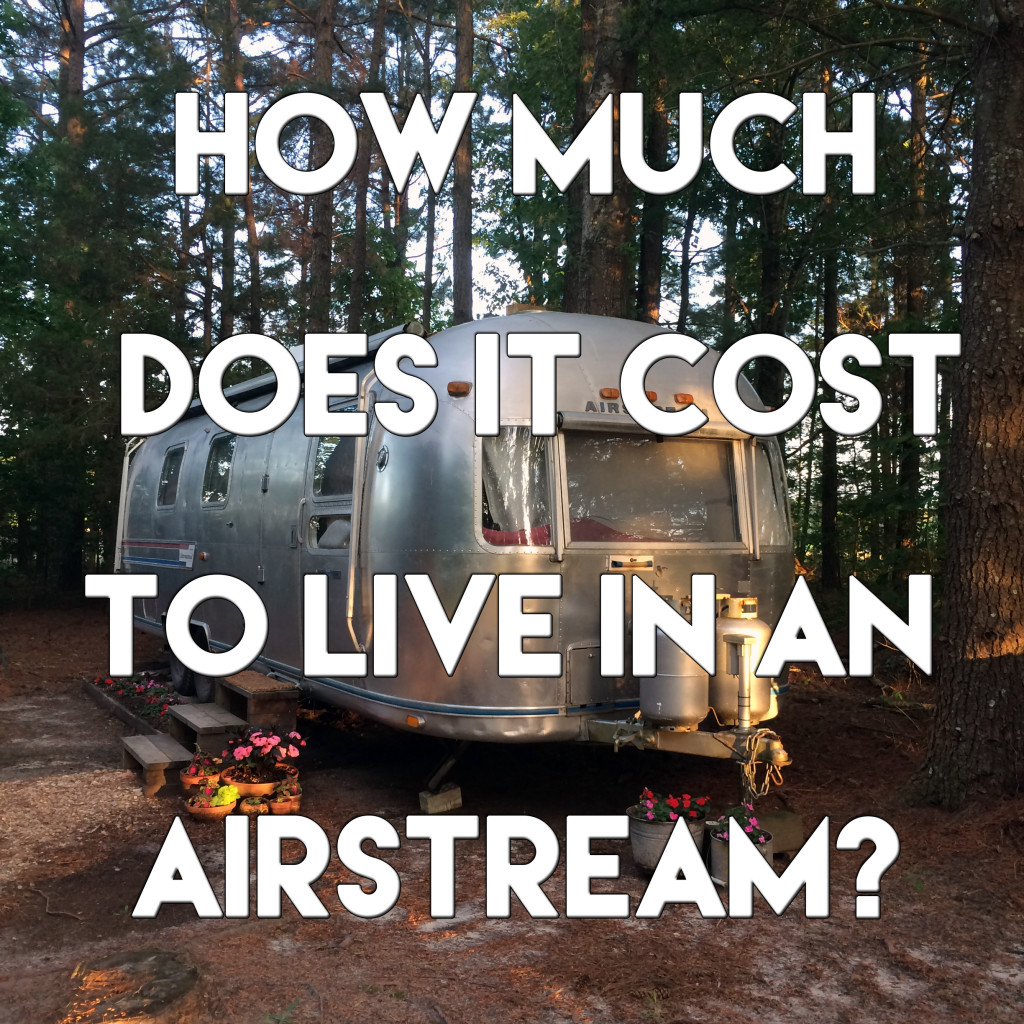 How Much Does It Cost to Live in an Airstream? – a small life