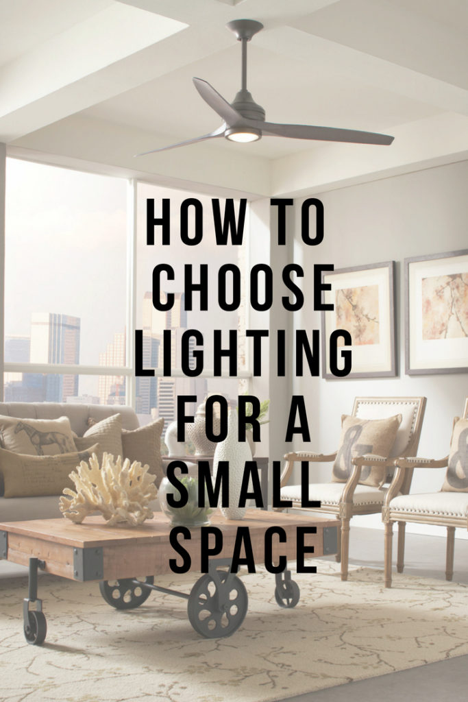 https://asmalllife.com/wp-content/uploads/2018/08/How-to-Choose-Lighting-for-a-small-space-683x1024.jpg